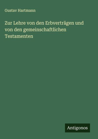 Zur Lehre von den Erbverträgen und von den gemeinschaftlichen Testamenten