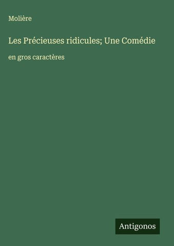 Les Précieuses ridicules; Une Comédie