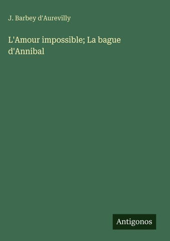 L'Amour impossible; La bague d'Annibal