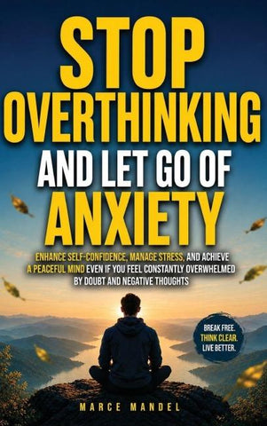 Stop Overthinking and Let Go of Anxiety