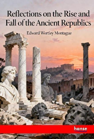 Reflections on the Rise and Fall of the Ancient Republics