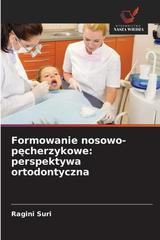 Formowanie nosowo-p¿cherzykowe: perspektywa ortodontyczna