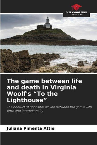 The game between life and death in Virginia Woolf's "To the Lighthouse"