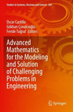 Advanced Mathematics for the Modeling and Solution of Challenging Problems in Engineering