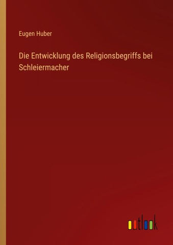 Die Entwicklung des Religionsbegriffs bei Schleiermacher