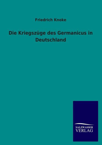 Die Kriegszüge des Germanicus in Deutschland