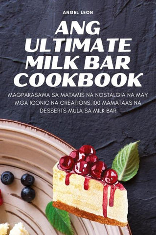Ang Ultimate Milk Bar Cookbook