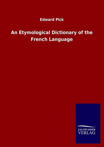 An Etymological Dictionary of the French Language