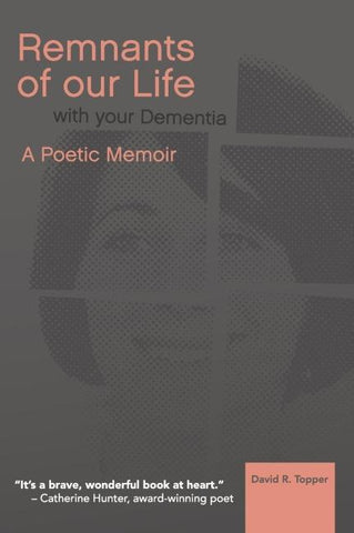 Remnants of Our Life with Your Dementia
