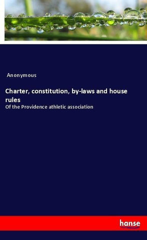 Charter, constitution, by-laws and house rules
