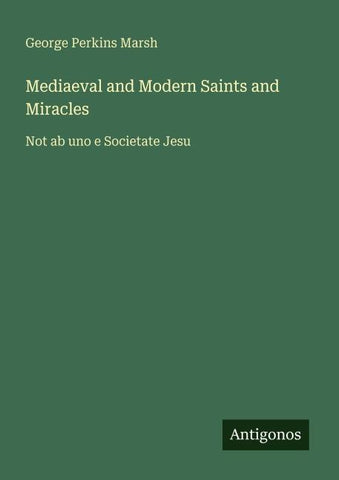 Mediaeval and Modern Saints and Miracles