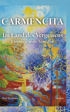 CARMENCITA - Im Land des Vergessens - Eine Sternenfrau und eine Erdenfrau erzählen ihre gemeinsame Geschichte.