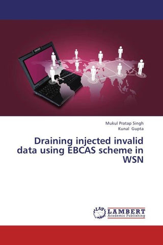 Draining injected invalid data using EBCAS scheme in WSN
