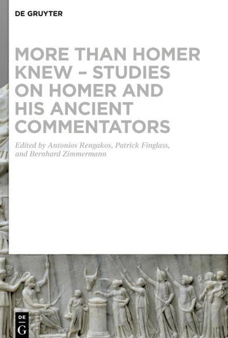 More than Homer Knew – Studies on Homer and His Ancient Commentators