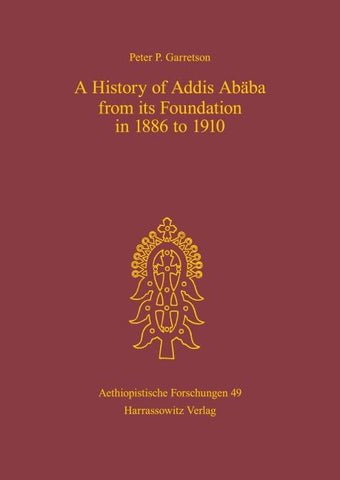 A History of Addis Ababa from its Foundation in 1886 to 1910