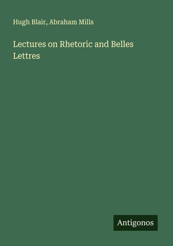 Lectures on Rhetoric and Belles Lettres