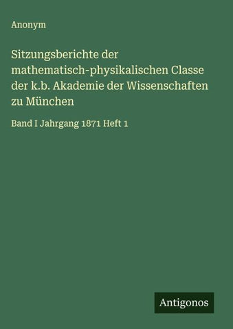 Sitzungsberichte der mathematisch-physikalischen Classe der k.b. Akademie der Wissenschaften zu München