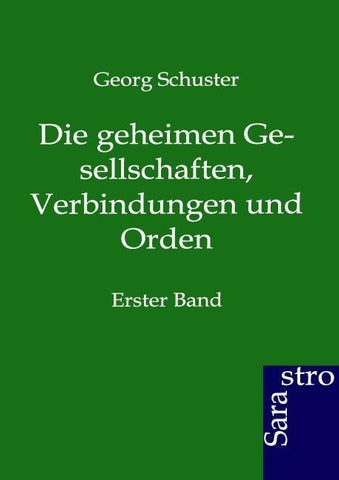 Die geheimen Gesellschaften, Verbindungen und Orden