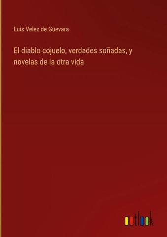 El diablo cojuelo, verdades soñadas, y novelas de la otra vida