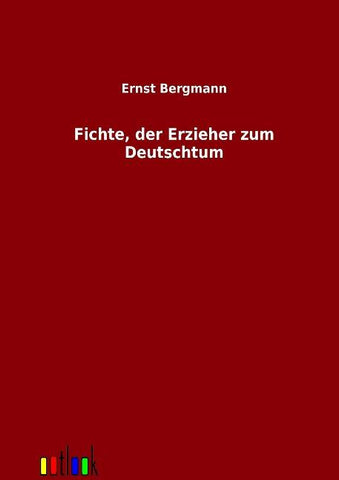 Fichte, der Erzieher zum Deutschtum