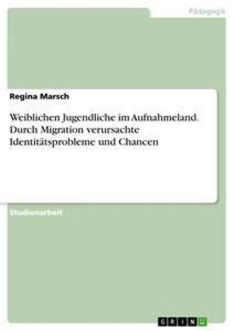 Weiblichen Jugendliche im Aufnahmeland. Durch Migration verursachte Identitätsprobleme und Chancen