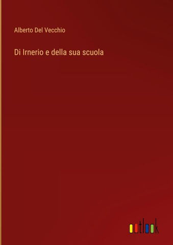 Di Irnerio e della sua scuola