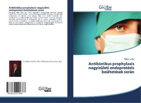 Antibiotikus prophylaxis nagyízületi endoprotézis beültetések során