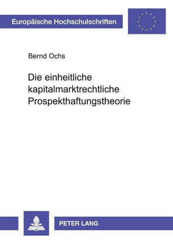 Die einheitliche kapitalmarktrechtliche Prospekthaftungstheorie