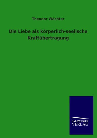 Die Liebe als körperlich-seelische Kraftübertragung