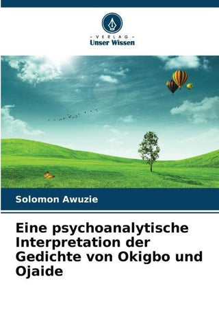 Eine psychoanalytische Interpretation der Gedichte von Okigbo und Ojaide