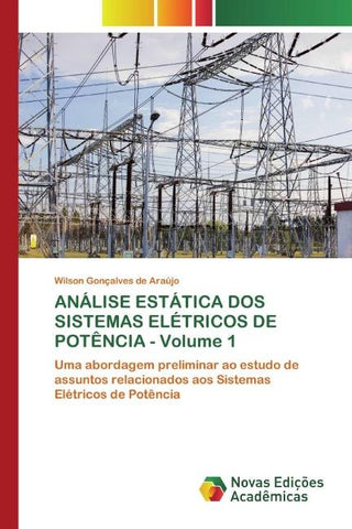 ANÁLISE ESTÁTICA DOS SISTEMAS ELÉTRICOS DE POTÊNCIA - Volume 1