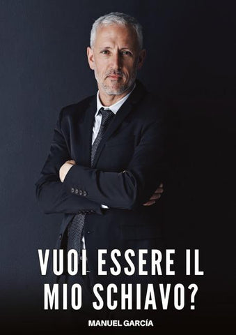 Vuoi essere il mio Schiavo?