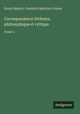 Correspondance littéraire, philosophique et critique