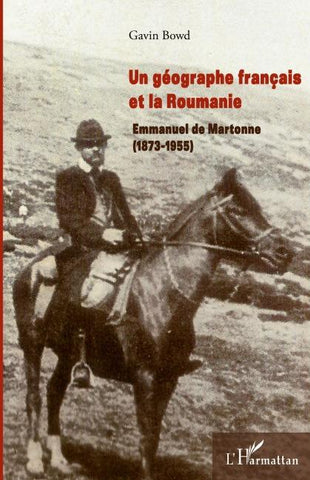 Un géographe français et la Roumanie : Emmanuel de Martonne (1873-1955)