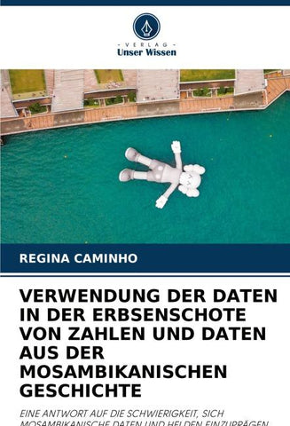 VERWENDUNG DER DATEN IN DER ERBSENSCHOTE VON ZAHLEN UND DATEN AUS DER MOSAMBIKANISCHEN GESCHICHTE