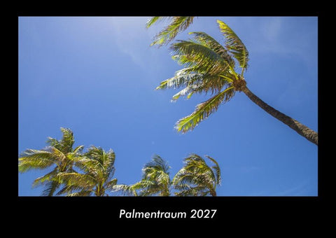Palmentraum 2027 Fotokalender DIN A3