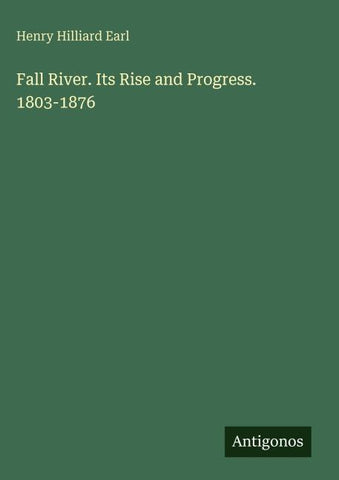 Fall River. Its Rise and Progress. 1803-1876