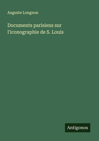 Documents parisiens sur l'iconographie de S. Louis