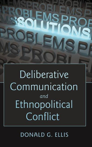 Deliberative Communication and Ethnopolitical Conflict