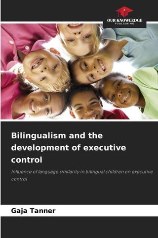 Bilingualism and the development of executive control