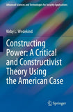 Constructing Power: A Critical and Constructivist Theory Using the American Case
