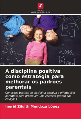 A disciplina positiva como estratégia para melhorar os padrões parentais