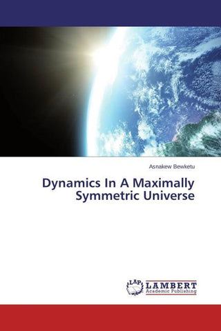 Dynamics In A Maximally Symmetric Universe