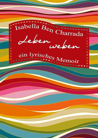 Leben weben - ein lyrisches Memoir