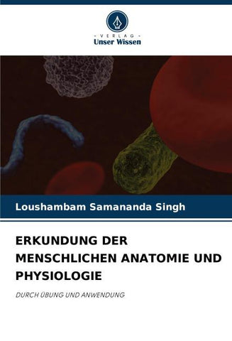 ERKUNDUNG DER MENSCHLICHEN ANATOMIE UND PHYSIOLOGIE