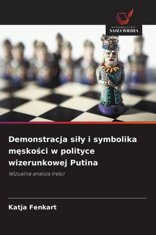 Demonstracja si¿y i symbolika m¿sko¿ci w polityce wizerunkowej Putina
