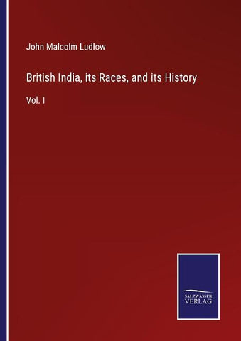 British India, its Races, and its History