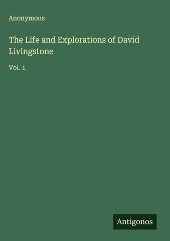 The Life and Explorations of David Livingstone