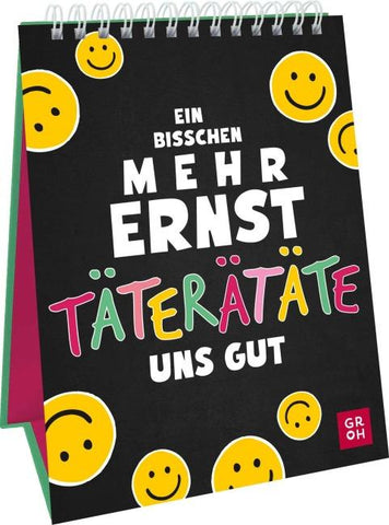 Ein bisschen mehr Ernst täterätäte uns gut