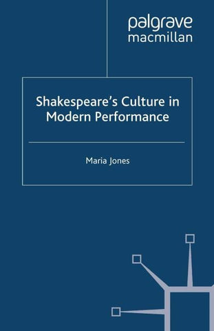 Shakespeare’s Culture in Modern Performance
